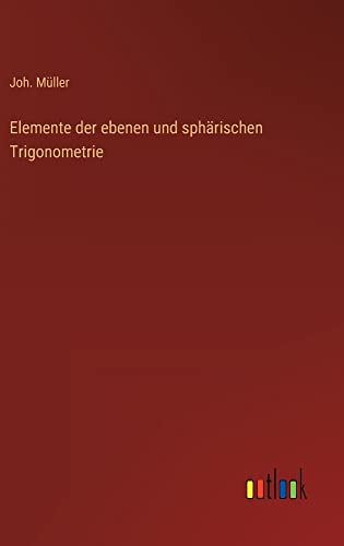 Elemente der ebenen und sphärischen Trigonometrie