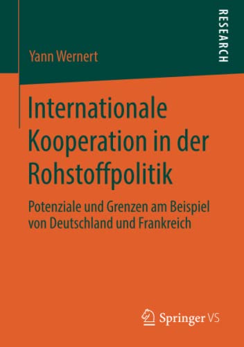 Internationale Kooperation in der Rohstoffpolitik: Potenziale und Grenzen am Beispiel von Deutschland und Frankreich