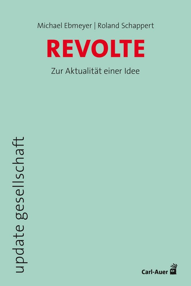 Revolte: Zur Aktualität einer Idee (update gesellschaft)