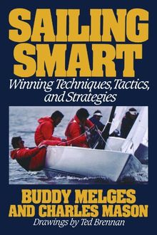 Sailing Smart: Winning Techniques, Tactics, and Strategies