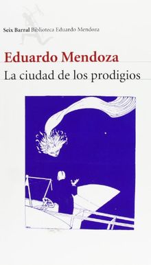 La ciudad de los prodigios (Biblioteca Eduardo Mendoza)