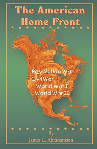 The American Home Front: Revolutionary War, Civil War, World War I, World War II