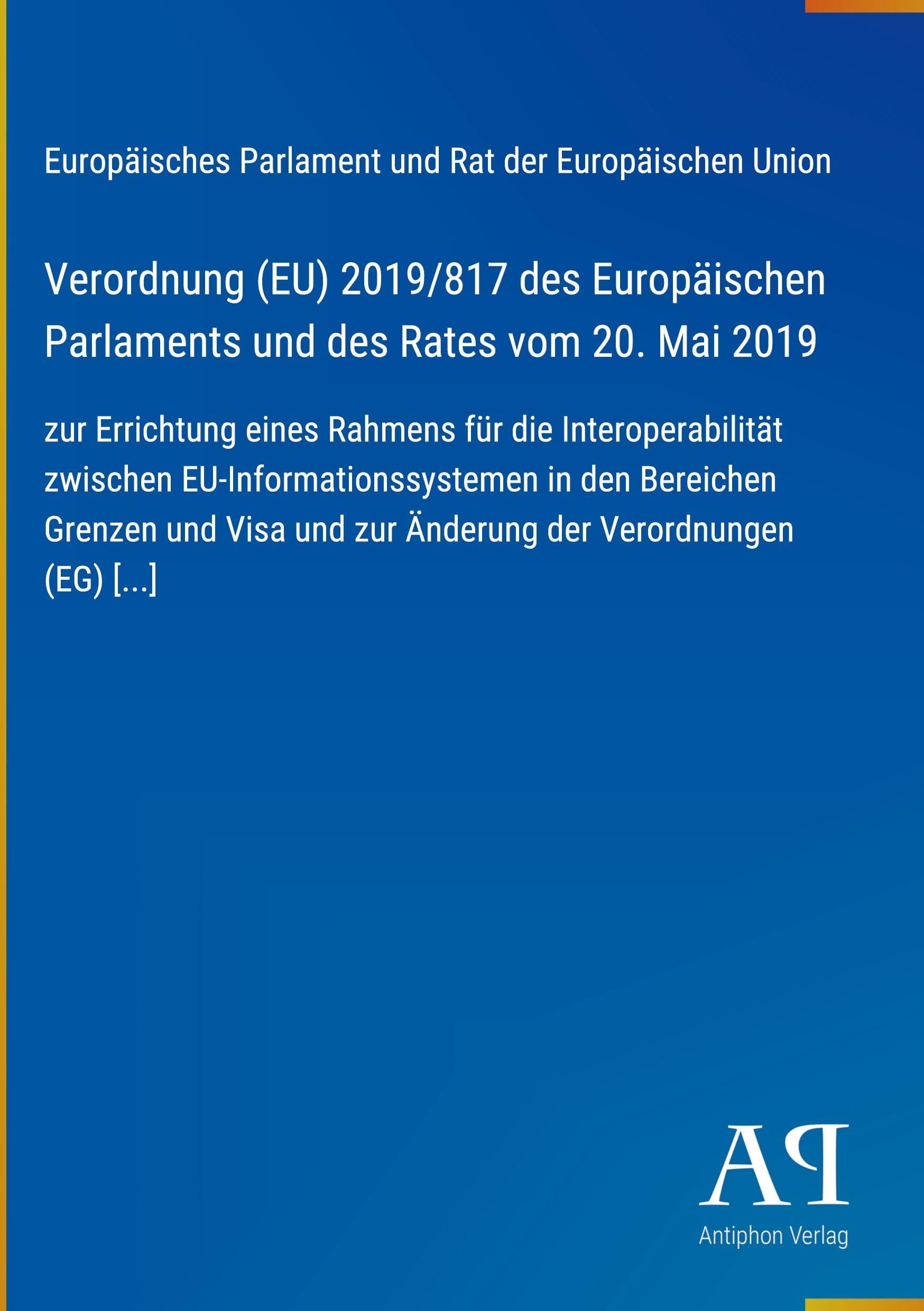 Verordnung (EU) 2019/817 des Europäischen Parlaments und des Rates vom 20. Mai 2019