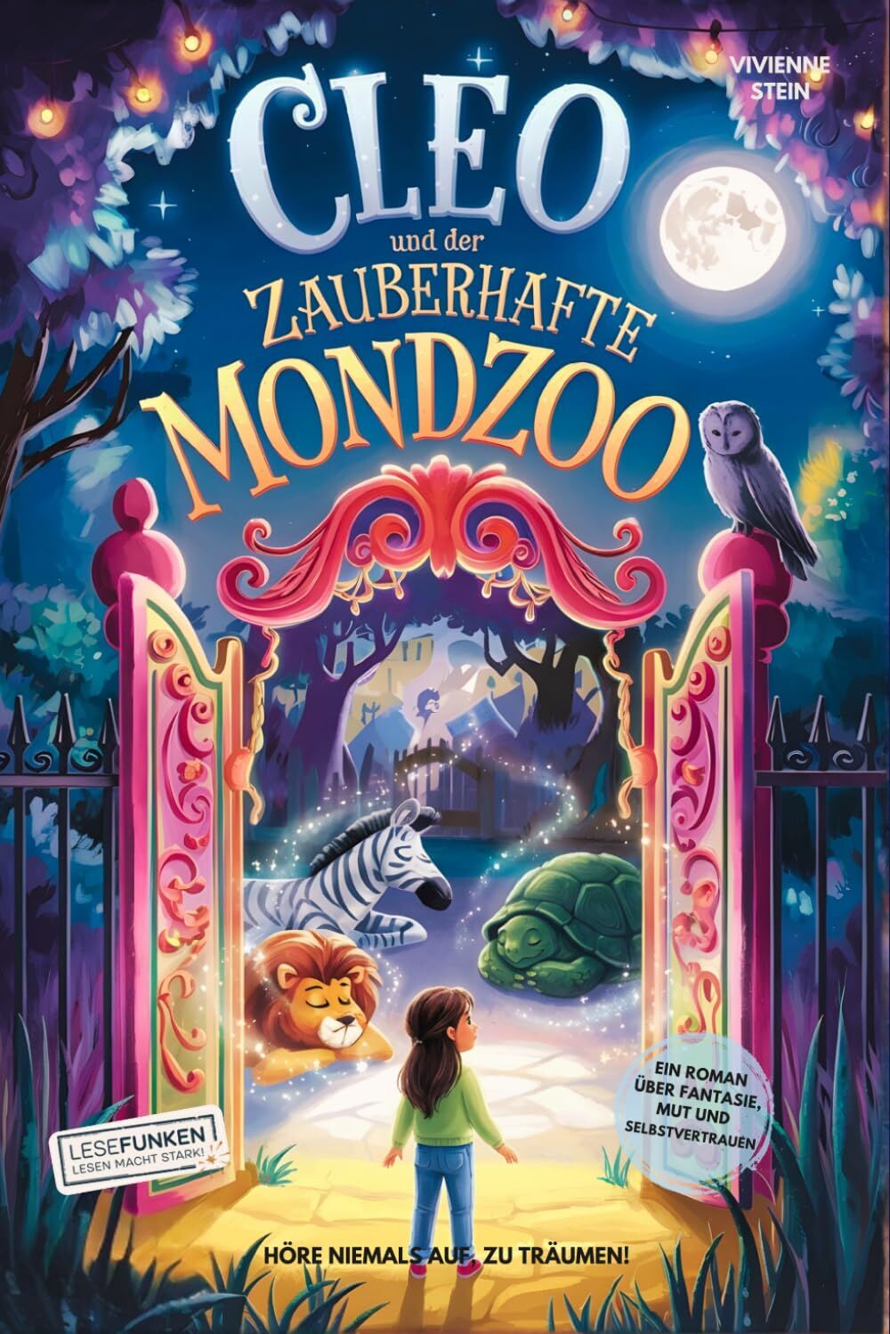 Cleo und der zauberhafte Mondzoo: Höre niemals auf, zu träumen!