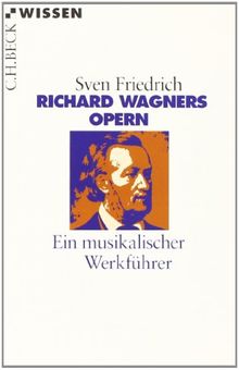 Richard Wagners Opern: Ein musikalischer Werkführer