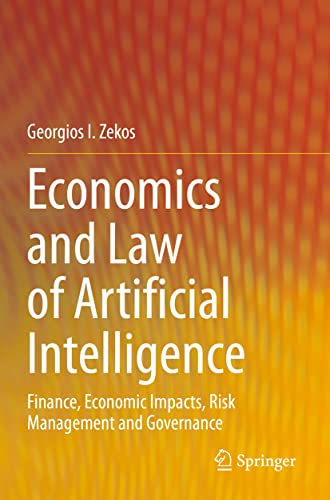 Economics and Law of Artificial Intelligence: Finance, Economic Impacts, Risk Management and Governance