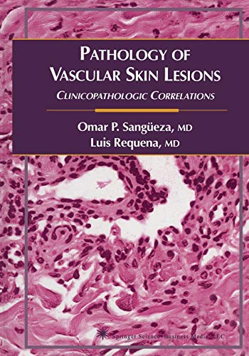 Pathology of Vascular Skin Lesions: Clinicopathologic Correlations (Current Clinical Pathology)