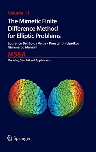 The Mimetic Finite Difference Method for Elliptic Problems (MS&A, 11, Band 11)
