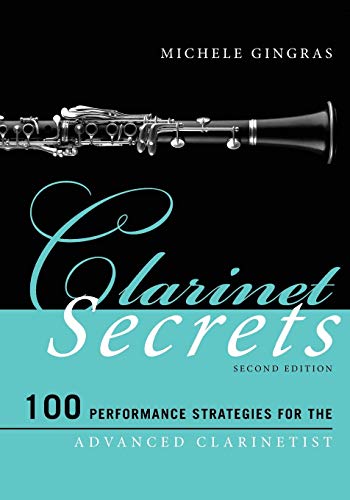 Gingras Clarinet Secrets, 100 Performance Strategies For The Advanced Clarinetist, Second Edition (Music Secrets For The Advanced Musician)