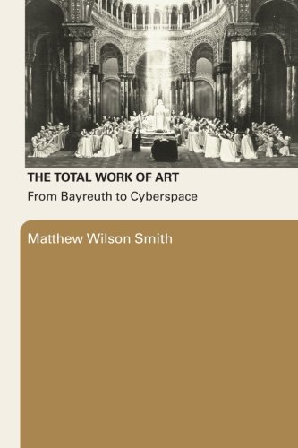 The Total Work of Art: From Bayreuth to Cyberspace