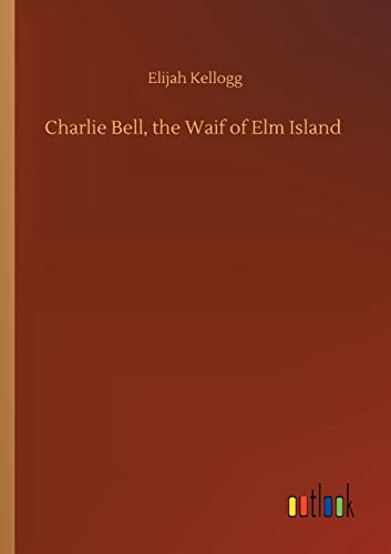 Charlie Bell, the Waif of Elm Island