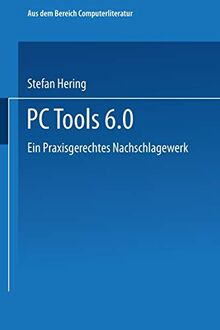 Pc Tools 6. 0: Ein Praxisgerechtes Nachschlagewerk