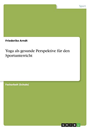 Yoga als gesunde Perspektive für den Sportunterricht