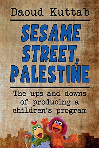 Sesame Street, Palestine: Taking Sesame Street to the children of Palestine: Daoud Kuttab’s personal story
