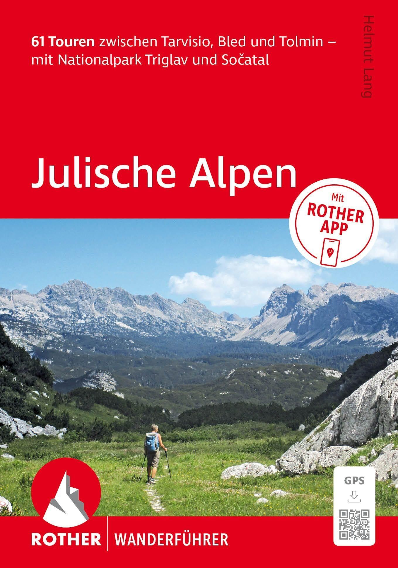 Lang, Helmut: ROTHER Wanderführer Julische Alpen. 61 Touren zwischen Tarvisio, Bled und Tolmin - mit Nationalpark Triglav und So¿atal