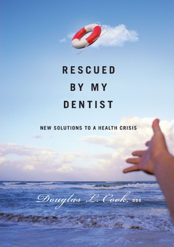 Rescued By My Dentist: New Solutions to a Health Crisis
