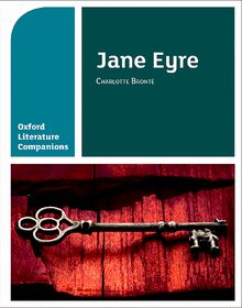 Jane Eyre: With all you need to know for your 2022 assessments (Oxford Literature Companions)