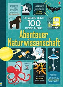 Ich weiß jetzt 100 Dinge mehr! Abenteuer Naturwissenschaft