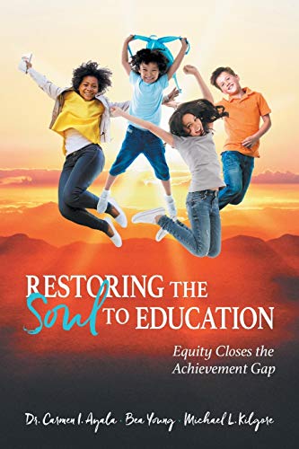 Restoring the Soul to Education: Equity Closes the Achievement Gap