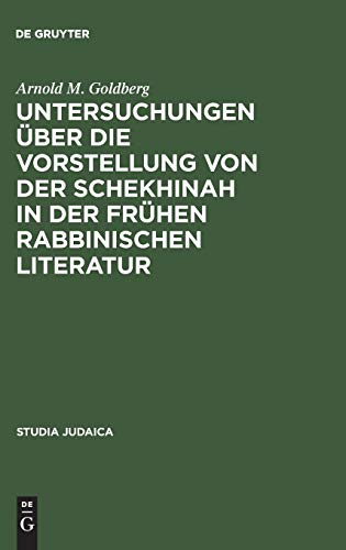 Untersuchungen über die Vorstellung von der Schekhinah in der frühen rabbinischen Literatur: Talmud und Midrach (Studia Judaica, 5, Band 5)