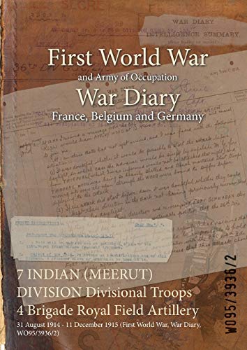 7 INDIAN (MEERUT) DIVISION Divisional Troops 4 Brigade Royal Field Artillery: 31 August 1914 - 11 December 1915 (First World War, War Diary, WO95/3936/2)