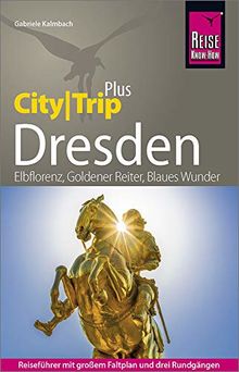 Reise Know-How Reiseführer Dresden (CityTrip PLUS): mit Stadtplan und kostenloser Web-App