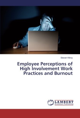Employee Perceptions of High Involvement Work Practices and Burnout