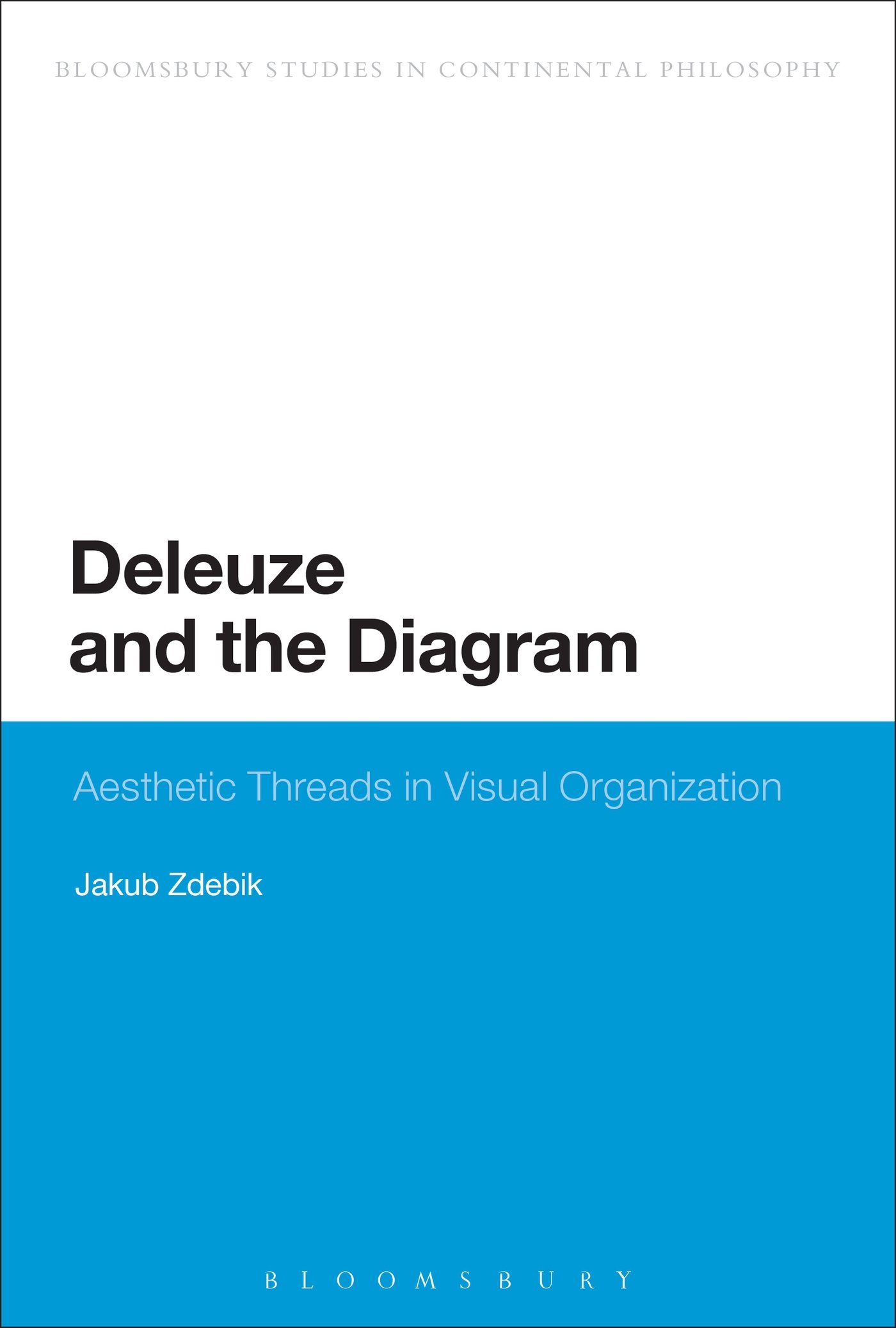 Deleuze and the Diagram: Aesthetic Threads In Visual Organization (Bloomsbury Studies in Continental Philosophy)