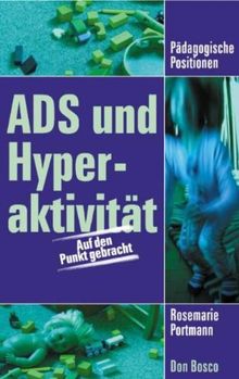 Hyperaktivität und ADS: Pädagogische Positionen. Auf den Punkt gebracht