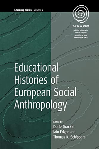 Educational Histories of European Social Anthropology (The EASA Series Learning Feilds, Band 1)
