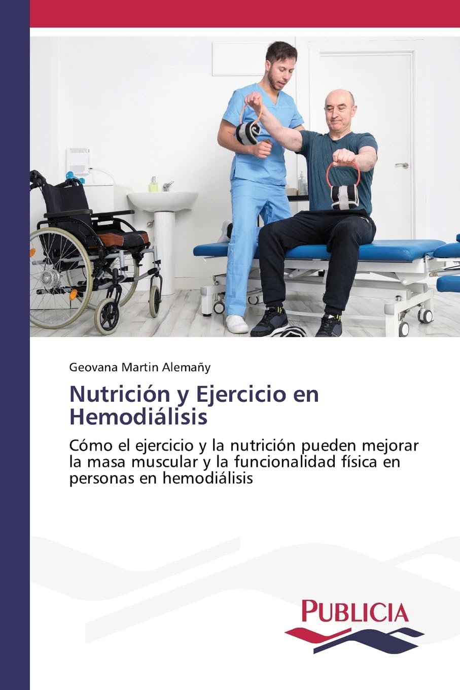 Nutrición y Ejercicio en Hemodiálisis: Cómo el ejercicio y la nutrición pueden mejorar la masa muscular y la funcionalidad física en personas en hemodiálisis