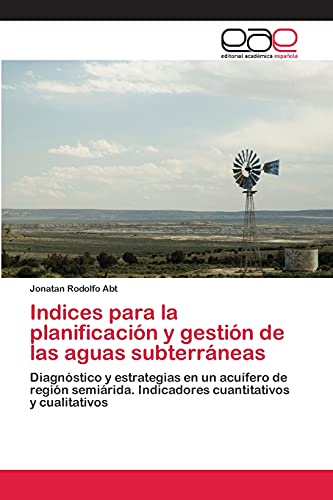 Indices para la planificación y gestión de las aguas subterráneas: Diagnóstico y estrategias en un acuífero de región semiárida. Indicadores cuantitativos y cualitativos