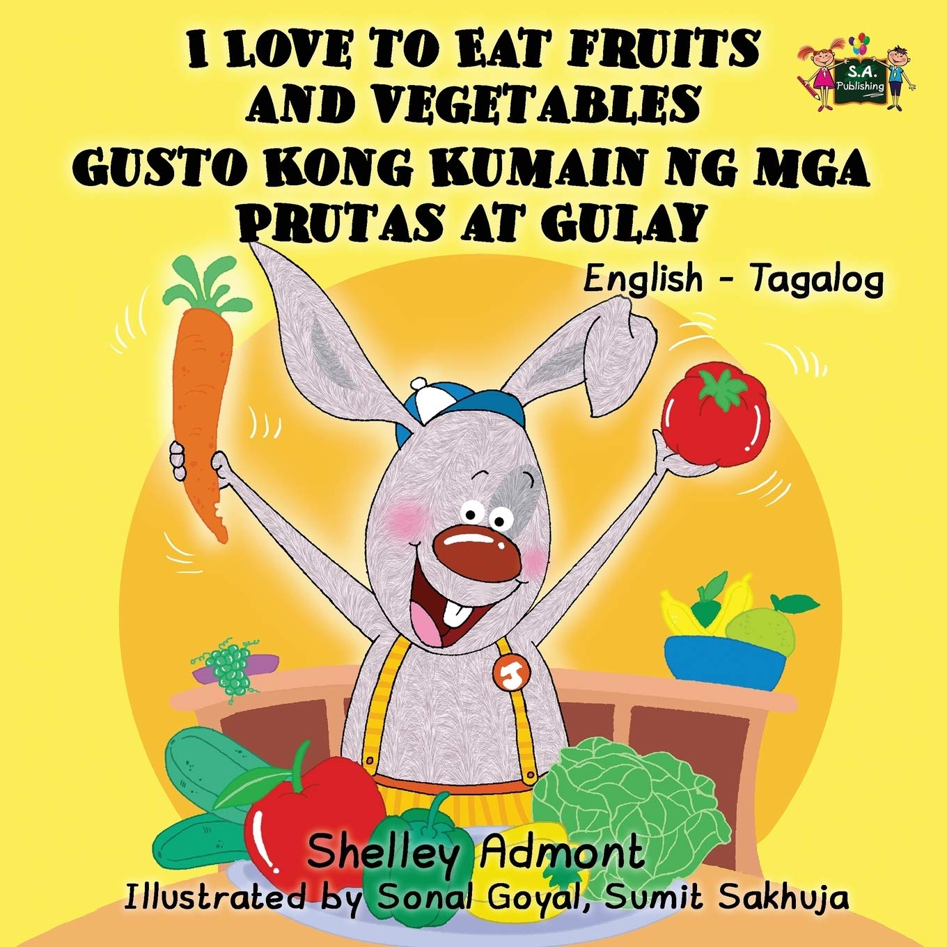 I Love to Eat Fruits and Vegetables Gusto Kong Kumain ng mga Prutas at Gulay (Tagalog Bilingual, tagalog childrens books): tagalog baby books, tagalog ... Tagalog Bilingual Collection, Band 3)