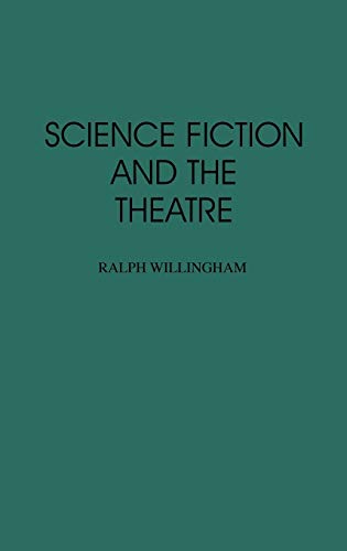 Science Fiction and the Theatre (Contributions to the Study of Science Fiction & Fantasy)