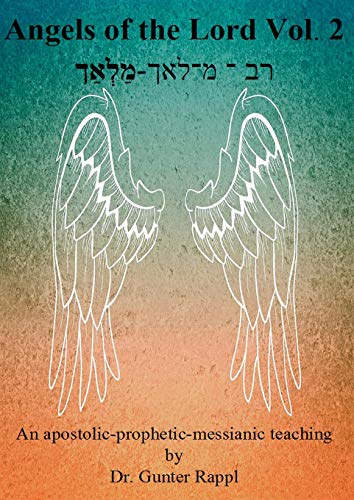 Angels of the Lord Vol. 2: An apostolic-prophetic-messianic teaching
