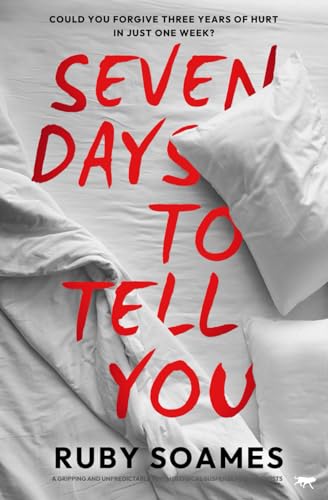 Seven Days to Tell You: A gripping and unpredictable psychological suspense full of twists