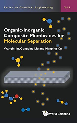 Organic-Inorganic Composite Membranes for Molecular Separation (Series on Chemical Engineering, Band 5)