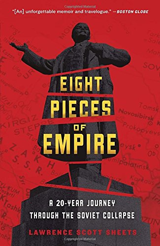Eight Pieces of Empire: A 20-Year Journey Through the Soviet Collapse