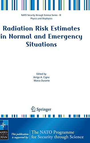 Radiation Risk Estimates in Normal and Emergency Situations (Nato Security through Science Series B:, Band 9)