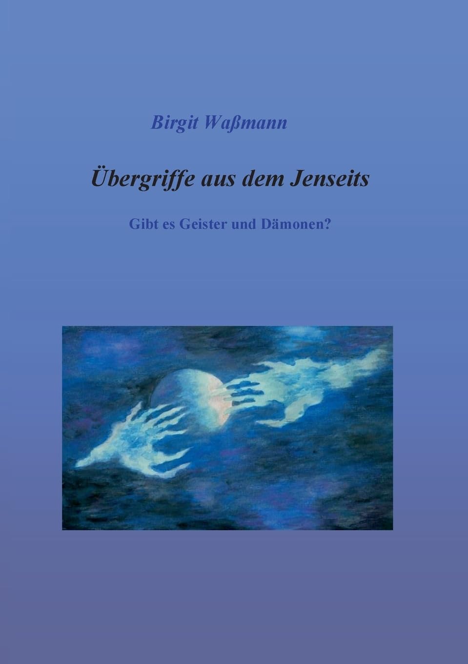 Übergriffe aus dem Jenseits: Gibt es Geister und Dämonen?
