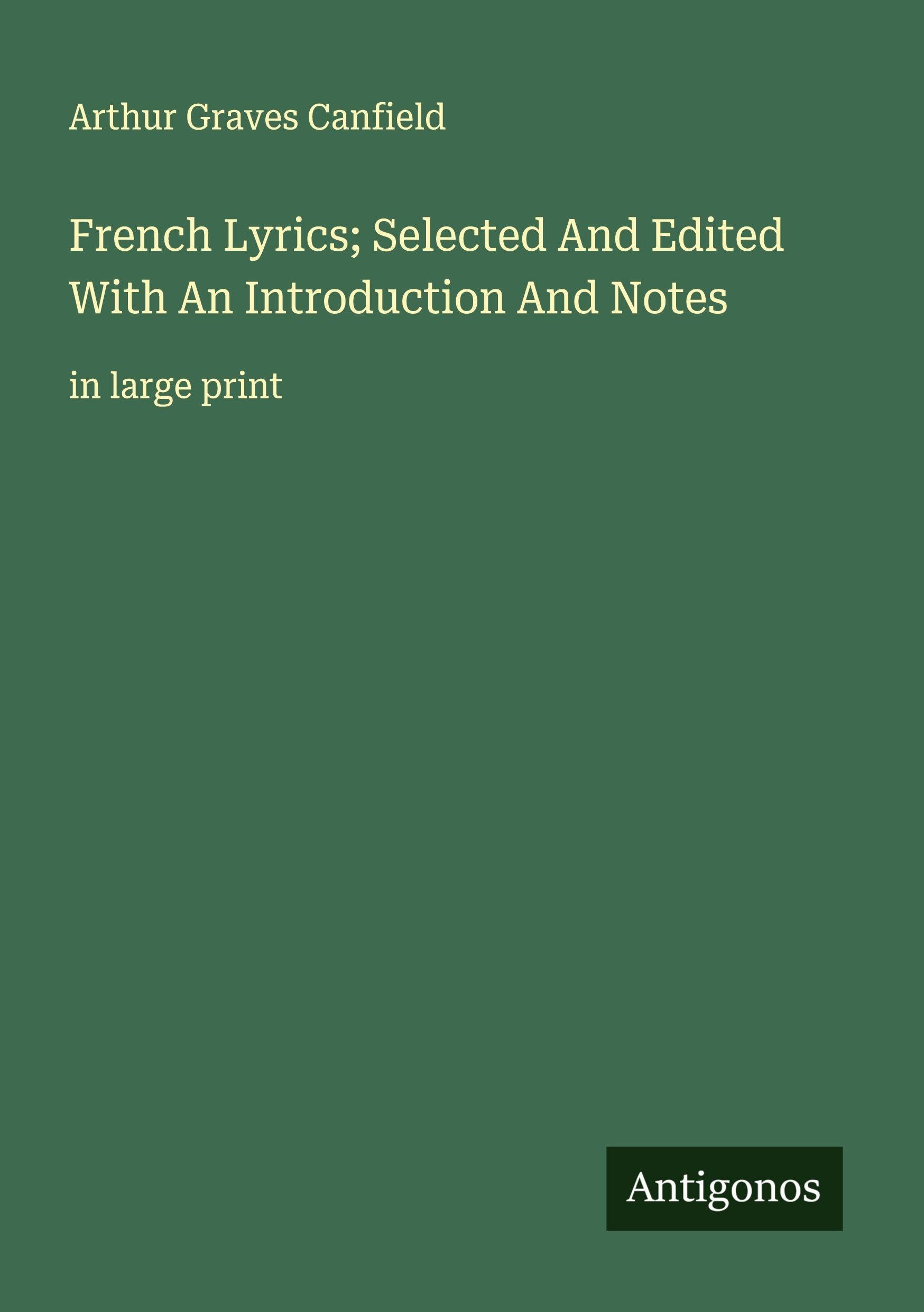 French Lyrics; Selected And Edited With An Introduction And Notes: in large print