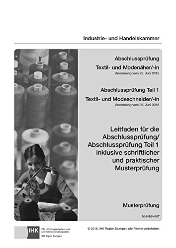 PAL-Leitfaden Abschlussprüfung Textil- und Modenäher/-in und Abschlussprüfung Teil 1 Textil- und Modeschneider/-in: inklusive schriftlicher und praktischer Musterprüfung (Verordnung vom 25. Juni 2015)