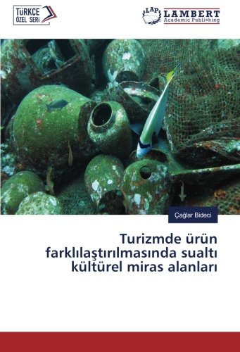 Turizmde ürün farklılaştırılmasında sualtı kültürel miras alanları