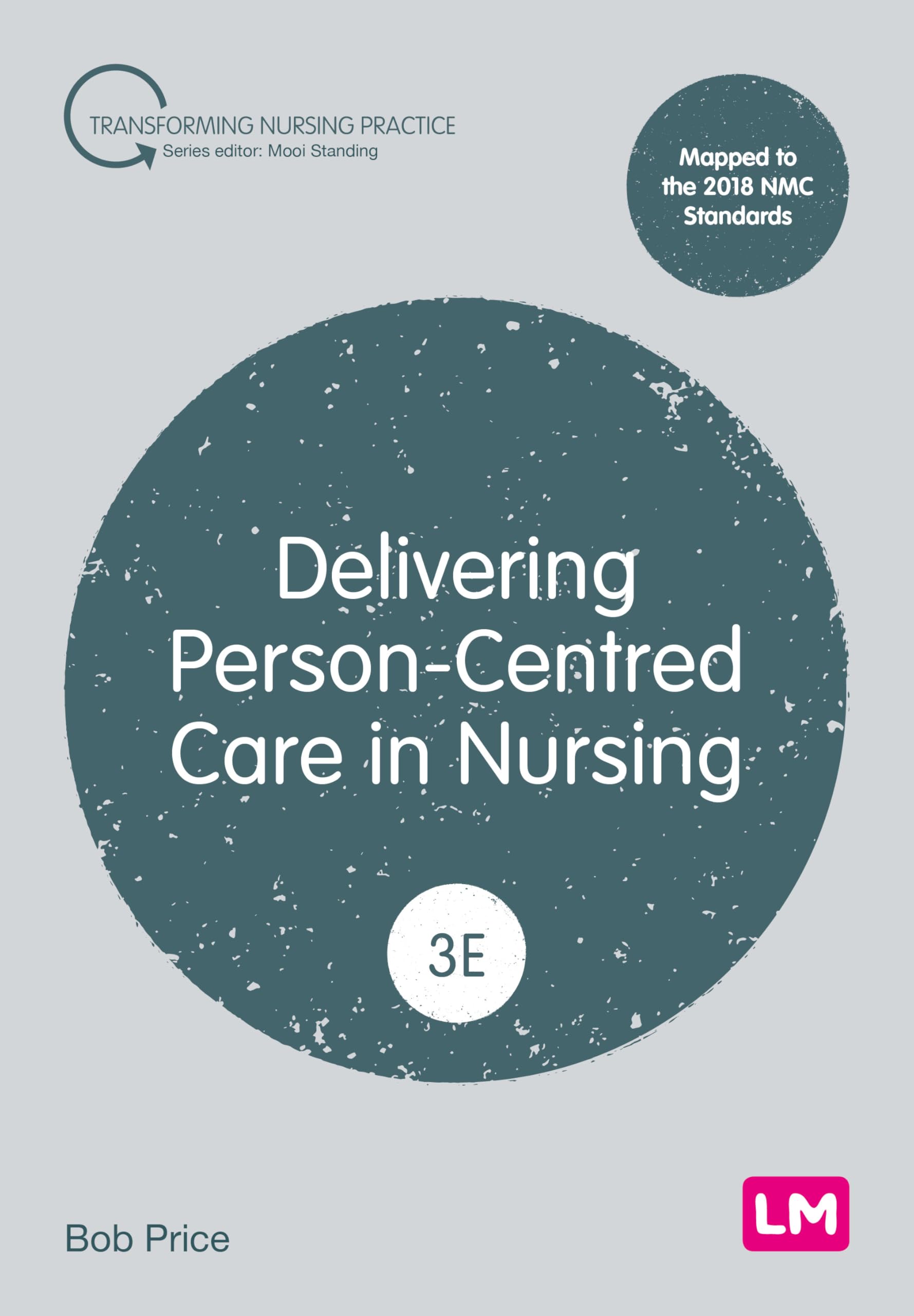 Delivering Person-Centred Care in Nursing (Transforming Nursing Practice)