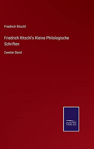 Friedrich Ritschl's Kleine Philologische Schriften: Zweiter Band