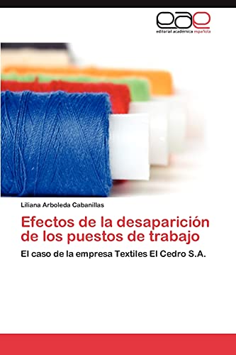 Efectos de la desaparición de los puestos de trabajo: El caso de la empresa Textiles El Cedro S.A.