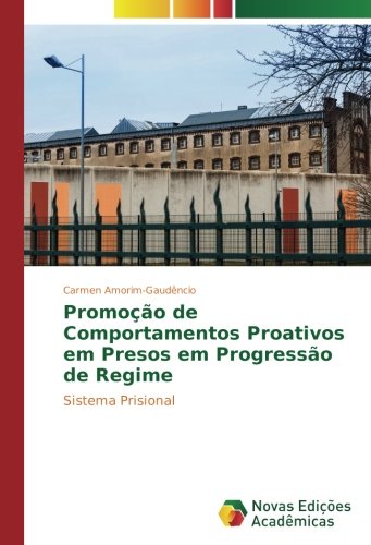 Promoção de Comportamentos Proativos em Presos em Progressão de Regime: Sistema Prisional