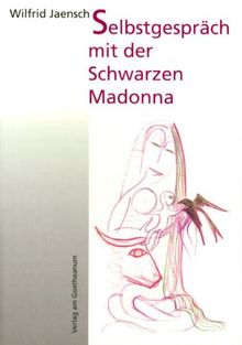 Selbstgespräch mit der Schwarzen Madonna - Arbeiten aus den Jahren 1976 - 1996
