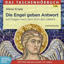 Die Engel geben Antwort: auf Fragen nach dem Sinn des Lebens