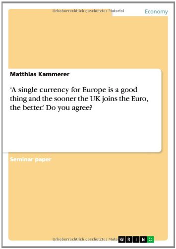 'A single currency for Europe is a good thing and the sooner the UK joins the Euro, the better.' Do you agree?